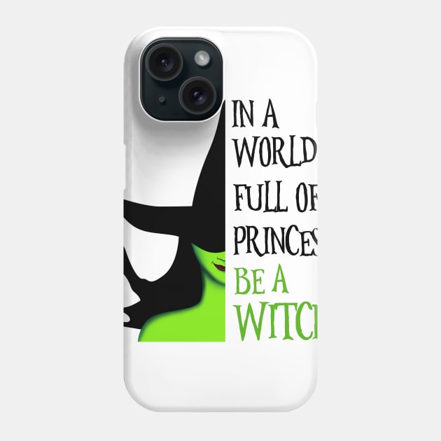 In A World Full Of Princesses Be A Witch Phone Case by nicholsoncarson4