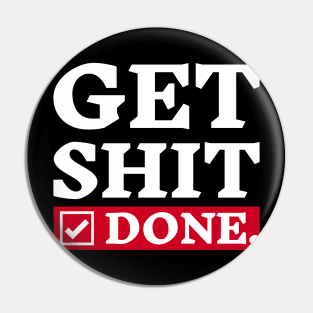 Get Shit Done - Motivational Quote Design Pin