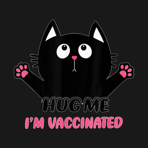 Cat Lovers   Hug Me I'm Vaccinated Funny Cat Lovers by Activate