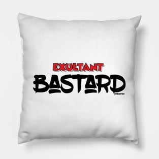 Exultant Bastard Pillow