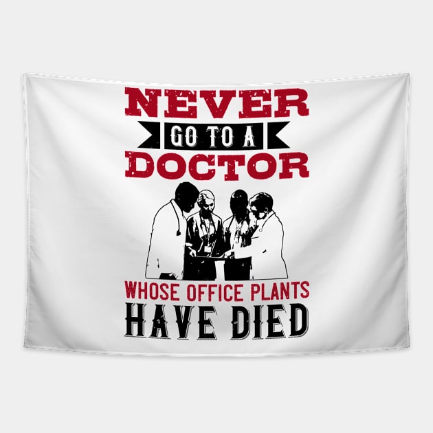 Medicine -Avoid Doctors With Dead Plants Tapestry by NoPlanB