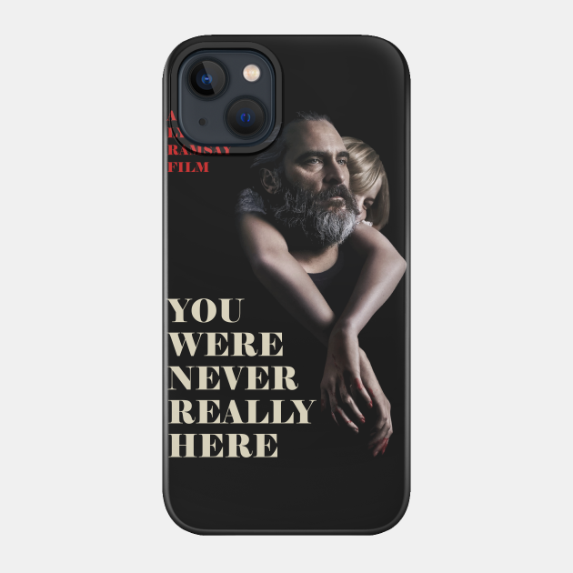 You Were Never Really Here Poster - You Were Never Really Here - Phone Case