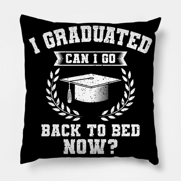 I Graduated Can I Go Back To Bed Now Gift Pillow by Delightful Designs