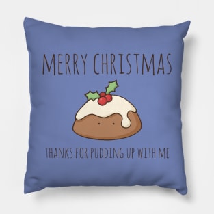 Merry Christmas - Thanks For Pudding Up With Me Pillow