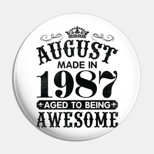 August Made In 1987 Aged To Being Awesome Happy Birthday 33 Years Old To Me You Papa Daddy Son Pin