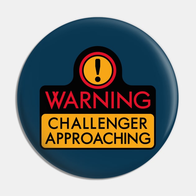 WARNING - CHALLENGER APPROACHING (The Original) Pin by DCLawrenceUK