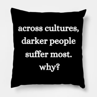 Across Cultures Darker People Suffer Most Why Equal Rights Pillow