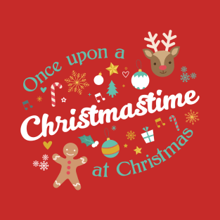 Once Upon a Christmastime - for red shirts T-Shirt