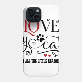 I Love My Cat for all the little reasons Phone Case