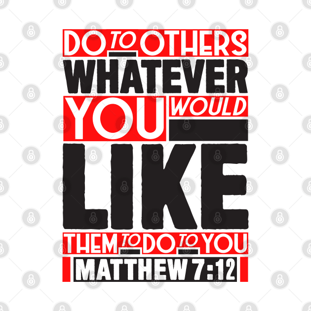 Matthew 7:12 Whatever by Plushism