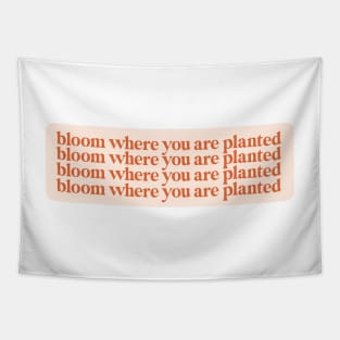 bloom where you are planted Tapestry