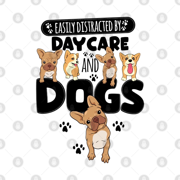 Easily Distracted By Daycare And Dogs by Carolina Cabreira