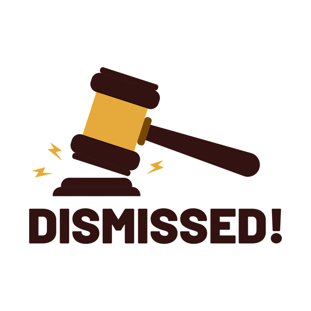 Dismissed! Gavel Slam! by FunnyStylesShop