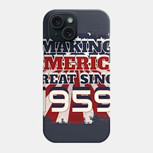 1959 Making America Great Patriotic US Born Birthday Phone Case