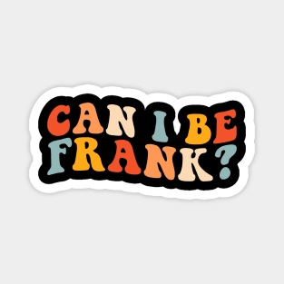 Can I be Frank Funny Retro Magnet