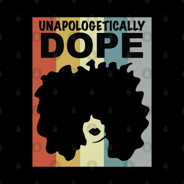 Unapologetically Dope Afro Black Woman by blackartmattersshop