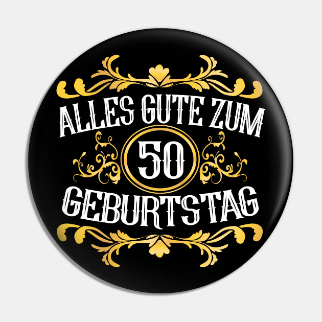 Alles Gute Zum 50 Geburtstag Alles Gute Zum 50 Geburtstag Pin Teepublic