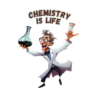 Chemistry is Life T-Shirt