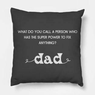 who fixes everything? Dad Pillow