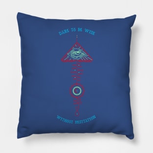 Dare To Be Wise, Without Hesitation Pillow