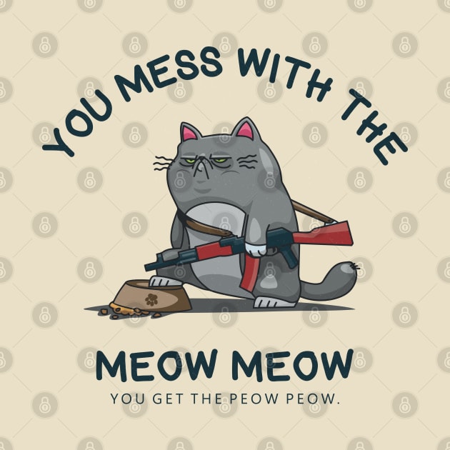 you mess with the meow meow by Infectee