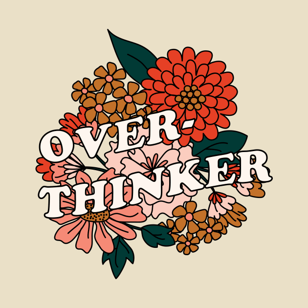 Overthinker Floral by Moon Ink Design