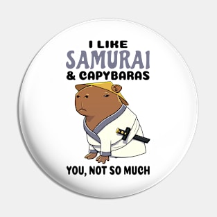 I Like Samurai and Capybaras you not so much Pin