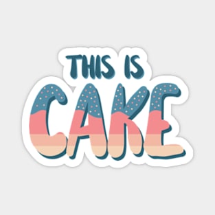 This Is Cake Magnet