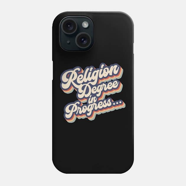 Religion degree. Religion student Phone Case by NeedsFulfilled