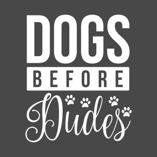 dogs before dudes T-Shirt