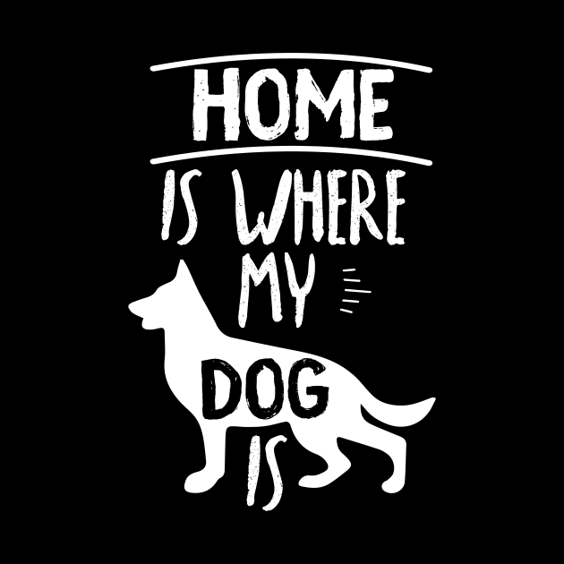 Home Is Where My Dog Is Cute Dog Owner Quote Design by MrPink017