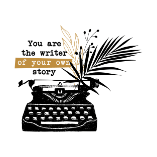 You are the writer of your own story T-Shirt