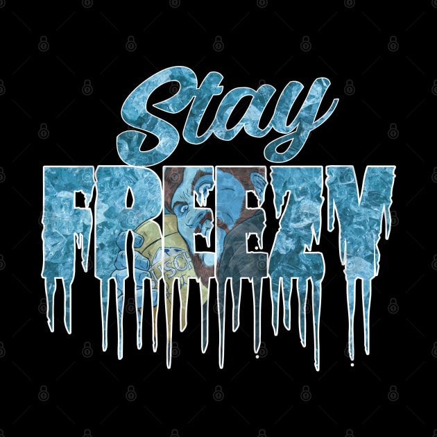 Stay Freezy by RMFD ART