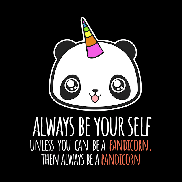 'Always Be A Pandicorn' Funny Panda Gift by ourwackyhome