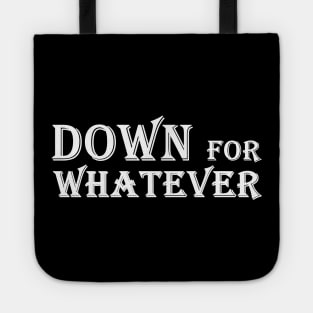 Down for whatever Tote