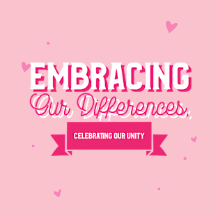 Embracing Our Differences, Celebrating Our Unity T-Shirt