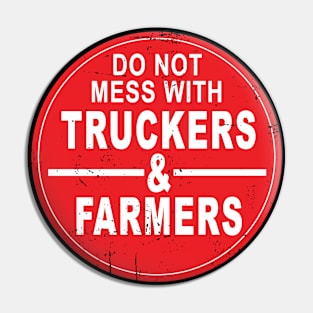 Do Not Mess With Truckers and Farmers Pin