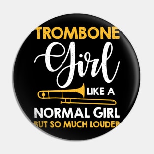 Trombone Girl Like A Normal Girl But So Much Louder Pin