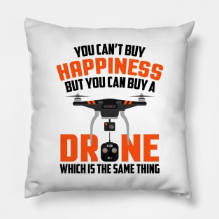 Buy Drone It's The Same Thing As Buying Happiness Pillow