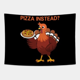 Thanksgiving Pizza Instead? Tapestry