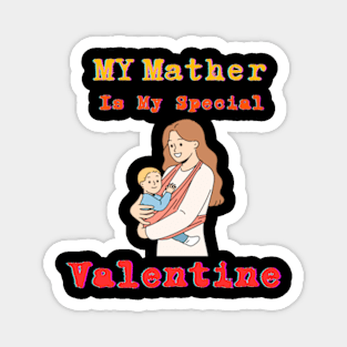 Mother's Day T-shirt: Salute Unconditional Love on Valentine's Day Magnet