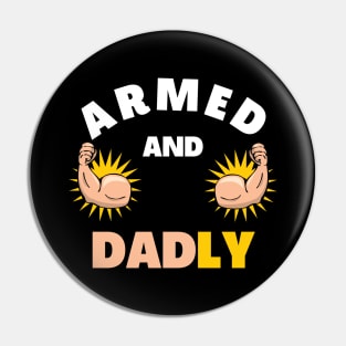 ARMED AND DADLY FUNNY FATHER BUFF DAD BOD MUSCLE GYMWEAR TEE Pin