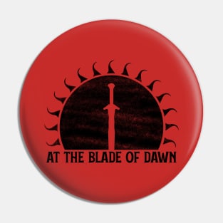 At the Blade of Dawn (Black): Fantasy Design Pin