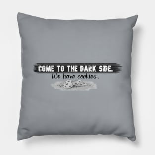 Funny Quotes - Come to the Dark Side, We have cookies Pillow