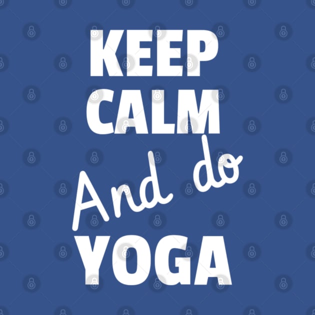 Keep calm and do yoga by G-DesignerXxX