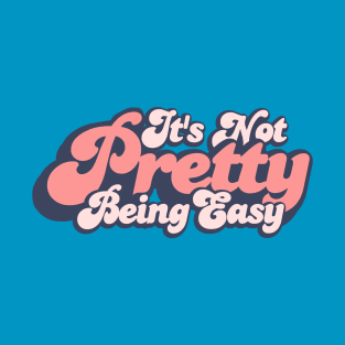 It's Not Pretty Being Easy Parody Funny Retro T-Shirt