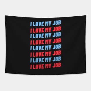 i love my job Tapestry