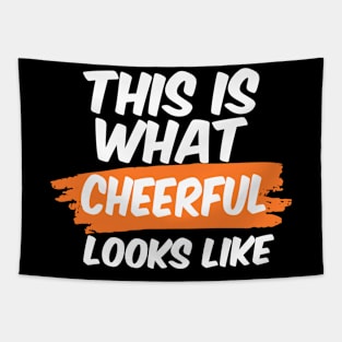 This Is What Cheerful Looks Like Uplifting Tapestry