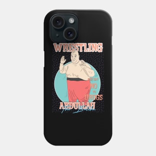 Artwork Abdullah The Butche Wrestling Aesthetic  // Just Say No To Drugs Phone Case