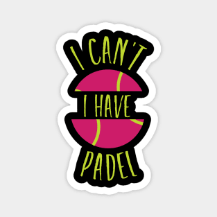 I Can't I Have Padel Magnet